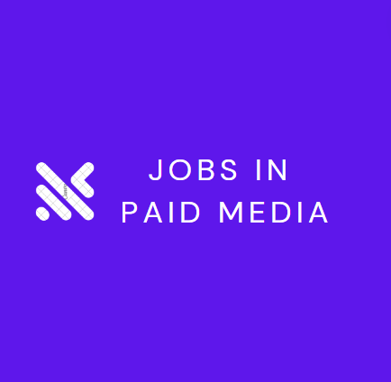 JOBS IN PAID MEDIA